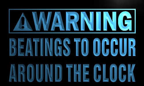 Warning Beatings Around the clock Neon Sign